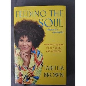 Feeding the Soul (Because It's My Business)...HARDCOVER Book 2021 Tabitha Brown